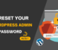 How to Manually Reset Your WordPress Admin Password